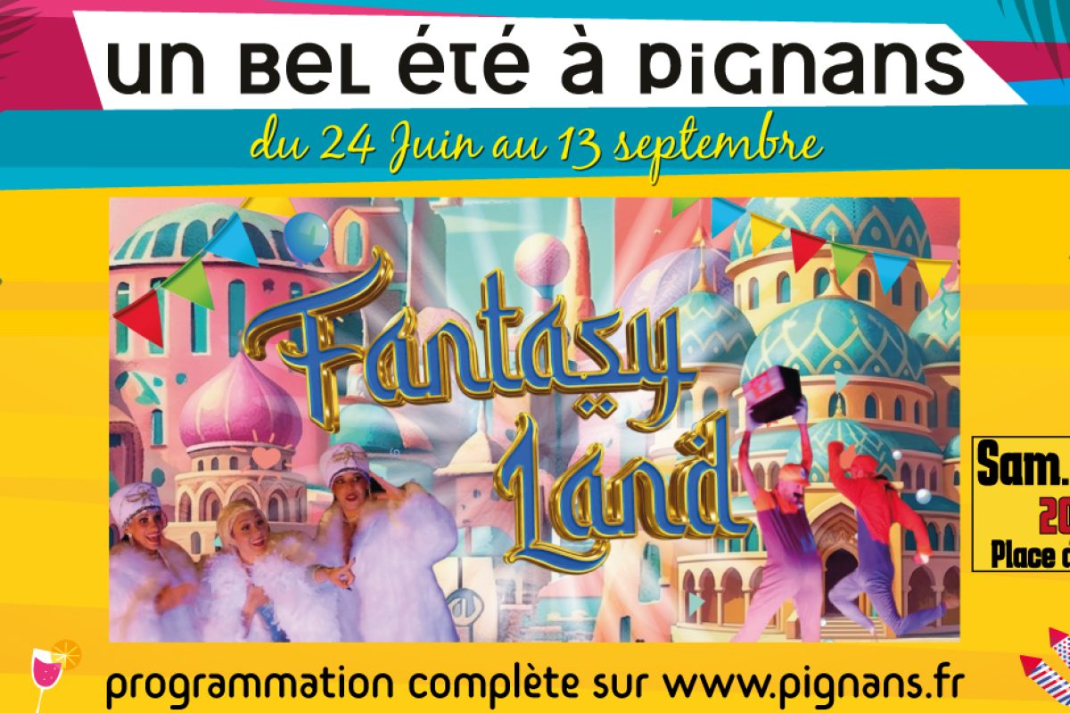 27 juin – Spectacle : Fantasy Land – Un bel été à Pignans 2026